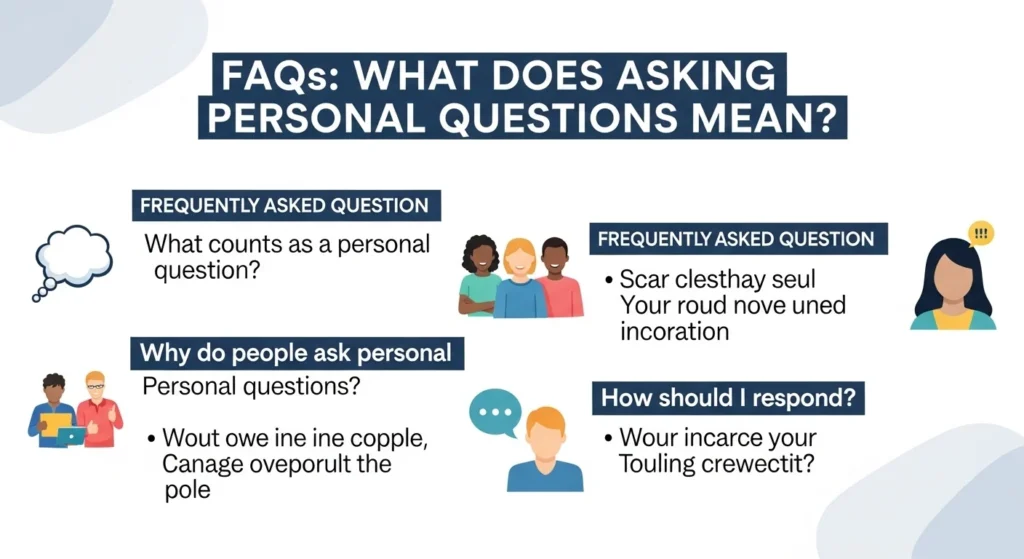 FAQs About What Does Asking Personal Questions Mean