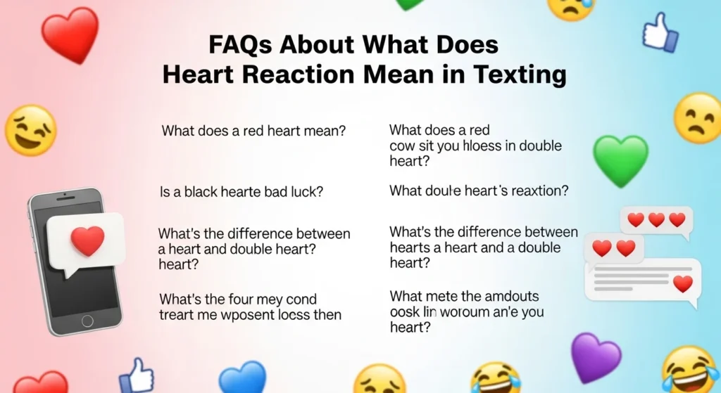 FAQs About What Does Heart Reaction Mean in Texting