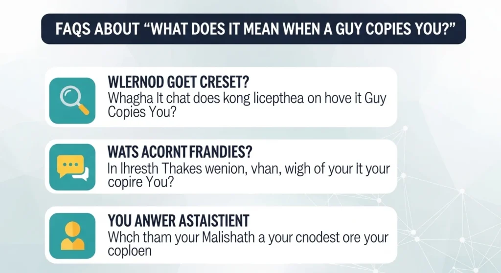 FAQs About “What Does It Mean When a Guy Copies You?”