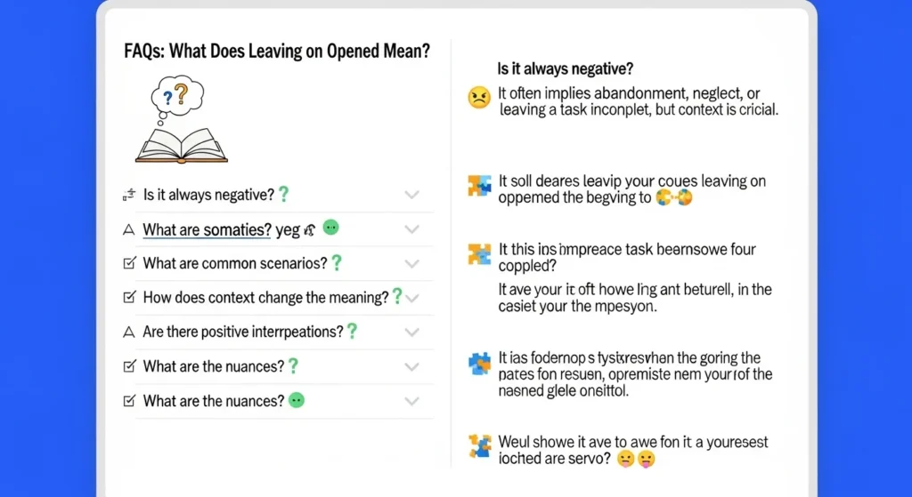 FAQs About What Does Leaving on Opened Mean