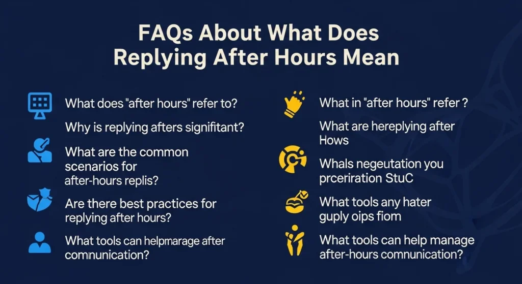 FAQs About What Does Replying After Hours Mean