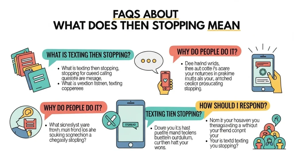 FAQs About What Does Texting Then Stopping Mean