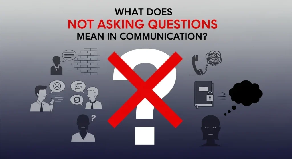 What Does Not Asking Questions Mean in Communication?