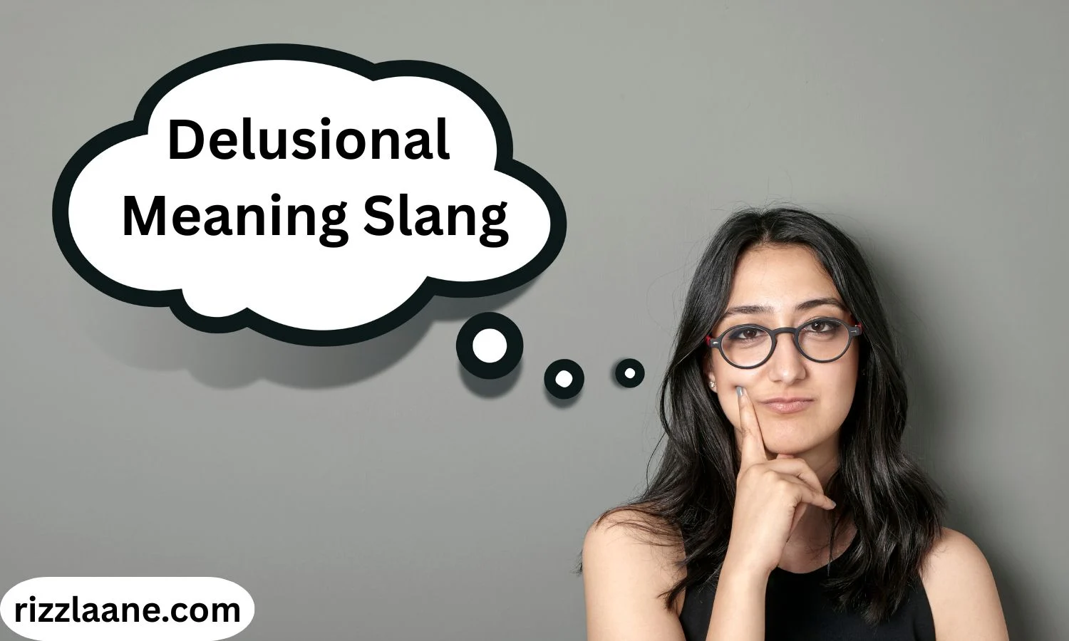 Delusional Meaning Slang
