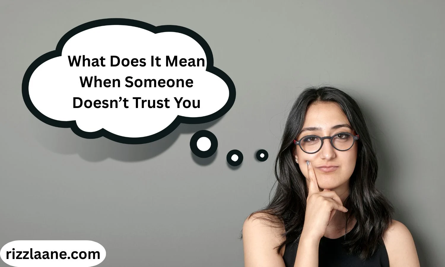 What Does It Mean When Someone Doesn’t Trust You