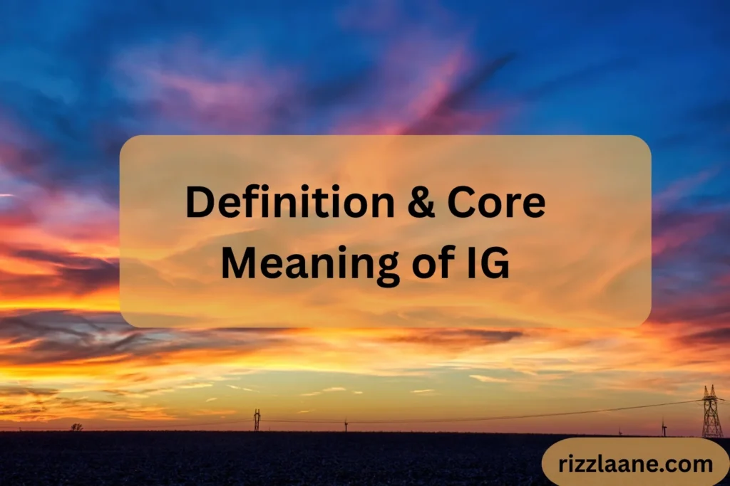 Definition & Core Meaning of IG