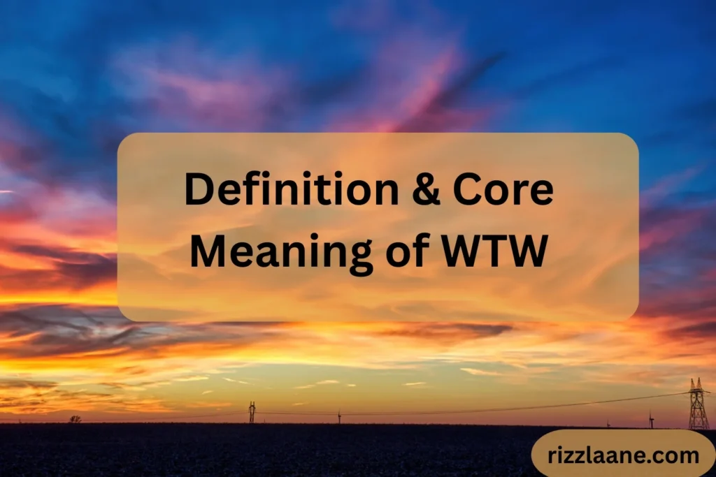 Definition & Core Meaning of WTW