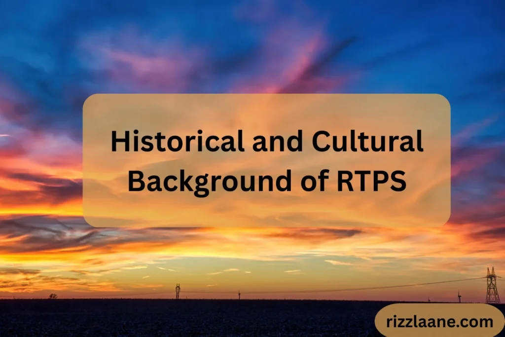 Historical and Cultural Background of RTPS