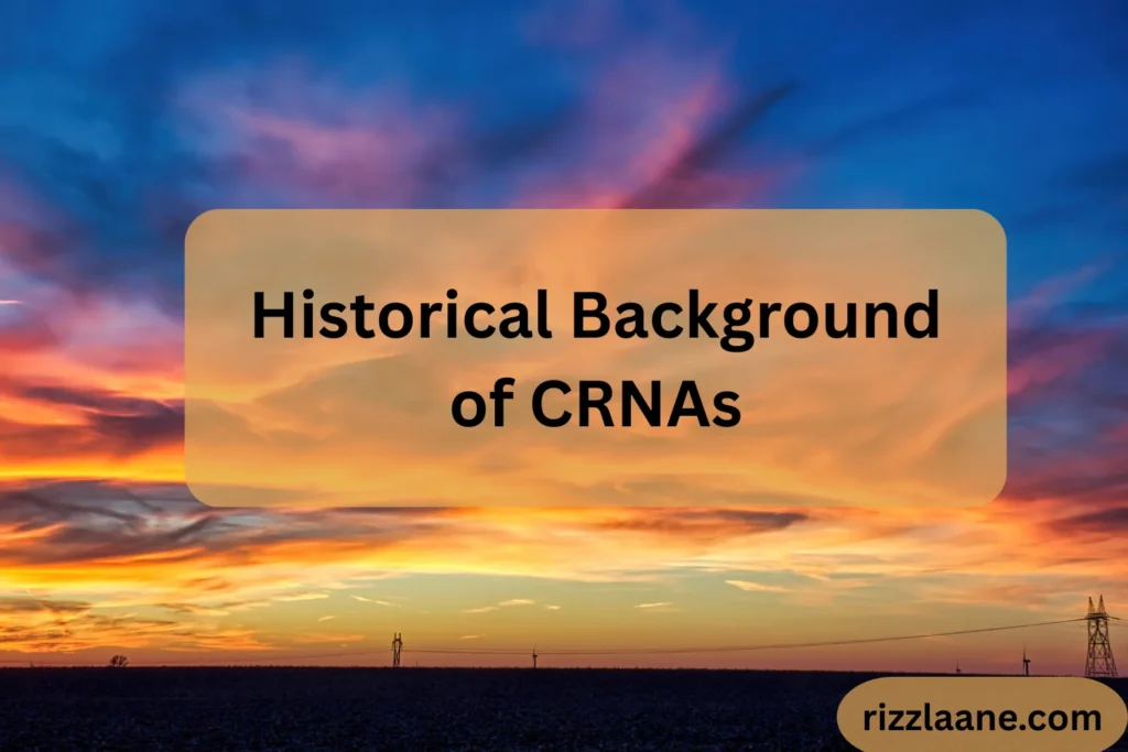 Historical Background of CRNAs