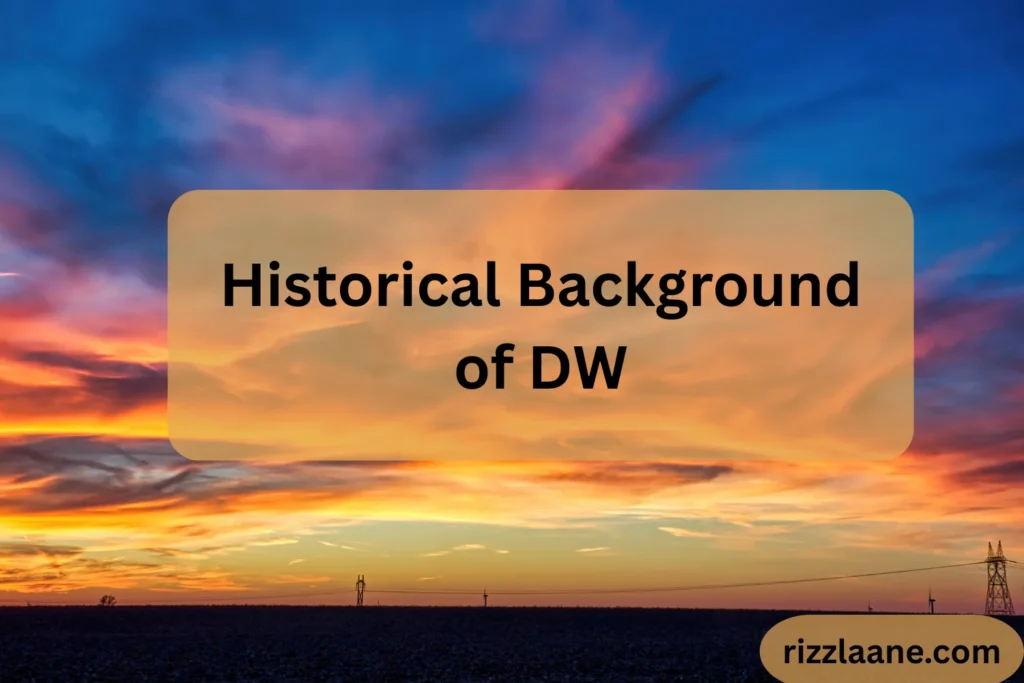 Historical Background of DW