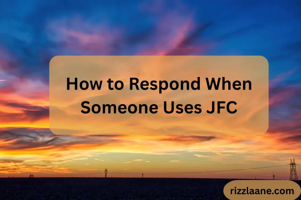 How to Respond When Someone Uses JFC