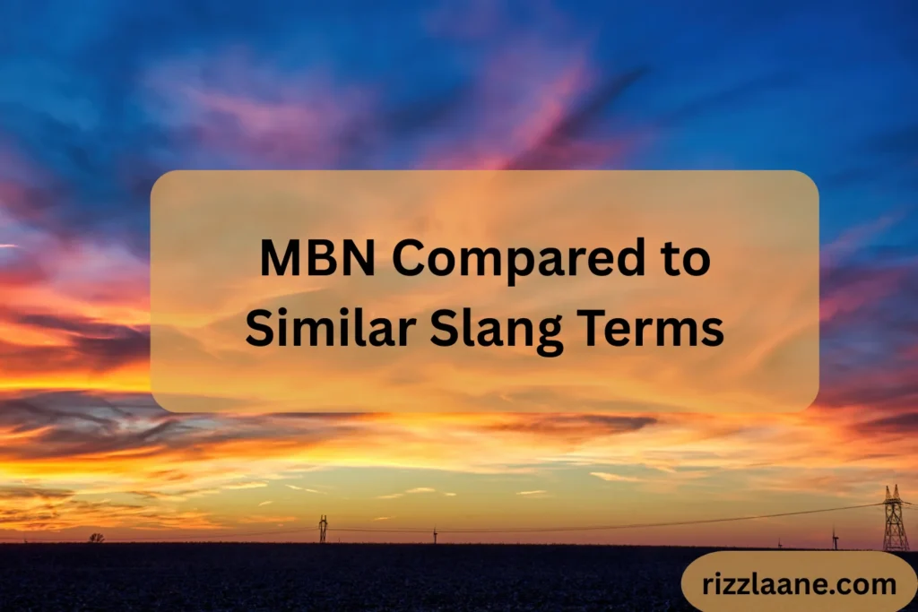 MBN Compared to Similar Slang Terms
