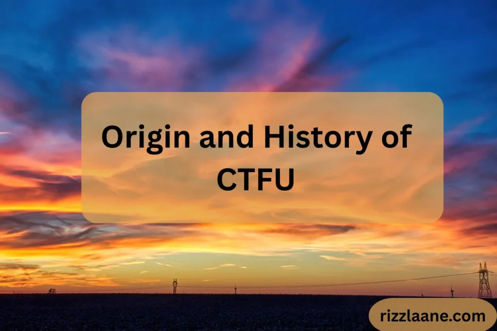 Origin and History of CTFU