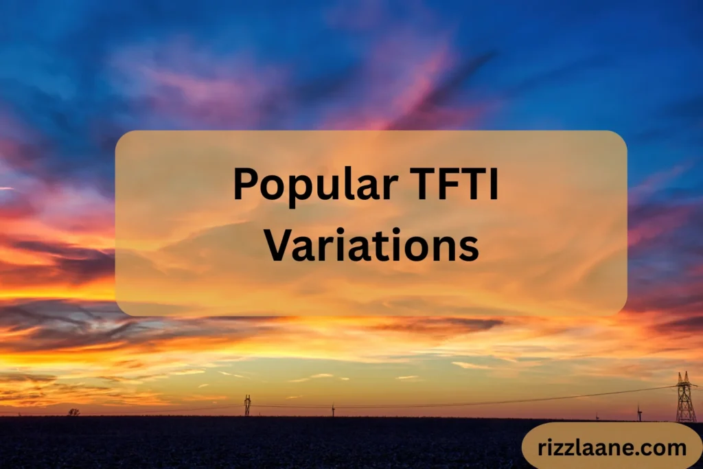 Popular TFTI Variations