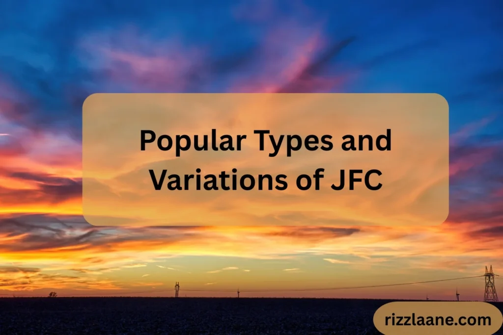 Popular Types and Variations of JFC