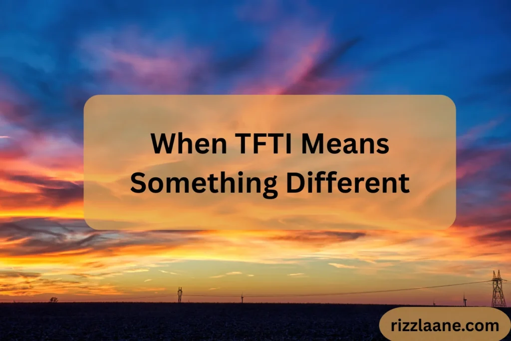 When TFTI Means Something Different